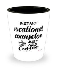 Funny Vocational Counselor Shotglass Instant Vocational Counselor Just Add Coffee