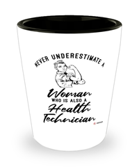 Health Technician Shotglass Never Underestimate A Woman Who Is Also A Health Tech Shot Glass