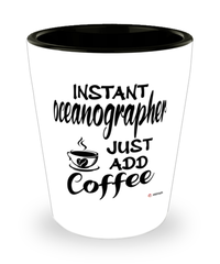 Funny Oceanographer Shotglass Instant Oceanographer Just Add Coffee