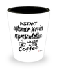 Funny Customer Service Representative Shotglass Instant Customer Service Representative Just Add Coffee