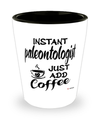 Funny Paleontologist Shotglass Instant Paleontologist Just Add Coffee