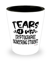 Funny Cryptographic Engineering Professor Teacher Shotglass Tears Of My Cryptographic Engineering Students