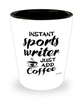 Funny Sports Writer Shotglass Instant Sports Writer Just Add Coffee