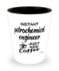 Funny Petrochemical Engineer Shotglass Instant Petrochemical Engineer Just Add Coffee