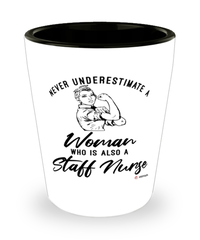 Staff Nurse Shotglass Never Underestimate A Woman Who Is Also A Staff Nurse Shot Glass