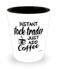 Funny Stock Trader Shotglass Instant Stock Trader Just Add Coffee