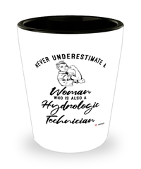 Hydrologic Technician Shotglass Never Underestimate A Woman Who Is Also A Hydrologic Tech Shot Glass