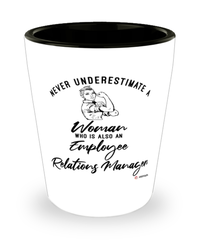 Employee Relations Manager Shotglass Never Underestimate A Woman Who Is Also An Employee Relations Manager Shot Glass