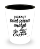 Funny Social Science Analyst Shotglass Instant Social Science Analyst Just Add Coffee