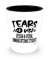 Funny Design Visual Communications Professor Teacher Shotglass Tears Of My Design Visual Communications Students