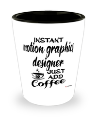 Funny Motion Graphics Designer Shotglass Instant Motion Graphics Designer Just Add Coffee