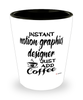 Funny Motion Graphics Designer Shotglass Instant Motion Graphics Designer Just Add Coffee