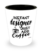 Funny Designer Shotglass Instant Designer Just Add Coffee