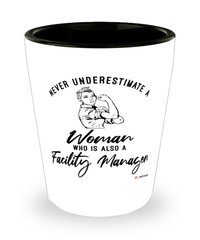 Facility Manager Shotglass Never Underestimate A Woman Who Is Also A Facility Manager Shot Glass