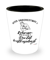 Dental Anesthesiologist Shotglass Never Underestimate A Woman Who Is Also A Dental Anesthesiologist Shot Glass