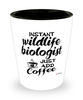 Funny Wildlife Biologist Shotglass Instant Wildlife Biologist Just Add Coffee