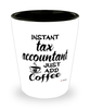 Funny Tax Accountant Shotglass Instant Tax Accountant Just Add Coffee