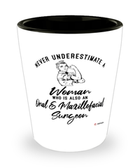 Oral Maxillofacial Surgeon Shotglass Never Underestimate A Woman Who Is Also An Oral Maxillofacial Surgeon Shot Glass