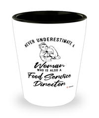 Food Service Director Shotglass Never Underestimate A Woman Who Is Also A Food Service Director Shot Glass