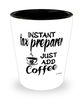 Funny Tax Preparer Shotglass Instant Tax Preparer Just Add Coffee