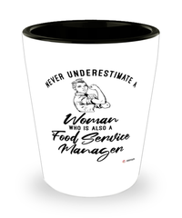 Food Service Manager Shotglass Never Underestimate A Woman Who Is Also A Food Service Manager Shot Glass