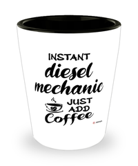 Funny Diesel Mechanic Shotglass Instant Diesel Mechanic Just Add Coffee