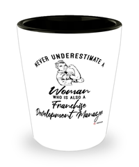 Franchise Development Manager Shotglass Never Underestimate A Woman Who Is Also A Franchise Development Manager Shot Glass