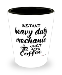 Funny Heavy Duty Mechanic Shotglass Instant Heavy Duty Mechanic Just Add Coffee