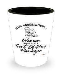 Front Of House Manager Shotglass Never Underestimate A Woman Who Is Also A Front Of House Manager Shot Glass
