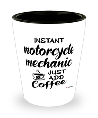 Funny Motorcycle Mechanic Shotglass Instant Motorcycle Mechanic Just Add Coffee