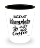 Funny Telemarketer Shotglass Instant Telemarketer Just Add Coffee