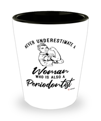 Periodontist Shotglass Never Underestimate A Woman Who Is Also A Periodontist Shot Glass