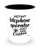 Funny Telephone Operator Shotglass Instant Telephone Operator Just Add Coffee