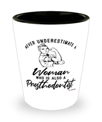 Prosthodontist Shotglass Never Underestimate A Woman Who Is Also A Prosthodontist Shot Glass