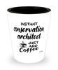 Funny Conservation Architect Shotglass Instant Conservation Architect Just Add Coffee