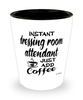 Funny Dressing Room Attendant Shotglass Instant Dressing Room Attendant Just Add Coffee