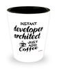 Funny Developer Architect Shotglass Instant Developer Architect Just Add Coffee