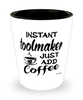 Funny Toolmaker Shotglass Instant Toolmaker Just Add Coffee