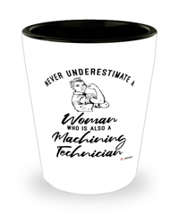 Machining Technician Shotglass Never Underestimate A Woman Who Is Also A Machining Tech Shot Glass