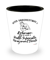 Health Information Management Director Shotglass Never Underestimate A Woman Who Is Also A Health Information Management Director Shot Glass