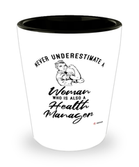 Health Manager Shotglass Never Underestimate A Woman Who Is Also A Health Manager Shot Glass
