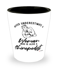 Chiropodist Shotglass Never Underestimate A Woman Who Is Also A Chiropodist Shot Glass