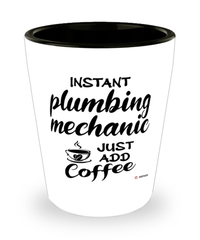 Funny Plumbing Mechanic Shotglass Instant Plumbing Mechanic Just Add Coffee