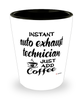 Funny Auto Exhaust Technician Shotglass Instant Auto Exhaust Technician Just Add Coffee