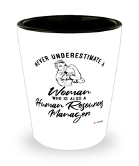 Human Resources Manager Shotglass Never Underestimate A Woman Who Is Also A Human Resources Manager Shot Glass