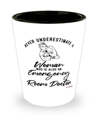 ER Doctor Shotglass Never Underestimate A Woman Who Is Also An Emergency Room Doctor Shot Glass