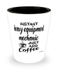 Funny Heavy Equipment Mechanic Shotglass Instant Heavy Equipment Mechanic Just Add Coffee