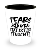 Funny Statistics Professor Teacher Shotglass Tears Of My Statistics Students