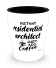 Funny Residential Architect Shotglass Instant Residential Architect Just Add Coffee