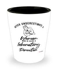 Laboratory Director Shotglass Never Underestimate A Woman Who Is Also A Laboratory Director Shot Glass